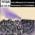 Anti-Militarist and Feminist Resistance in Azerbaijan