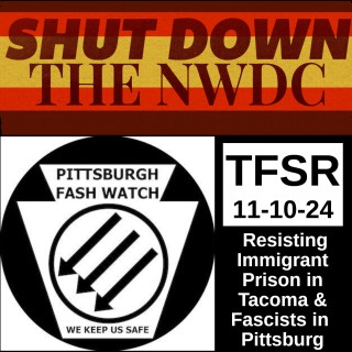 Resisting Immigration Prison in Tacoma and Fascists in Pittsburgh